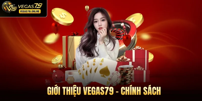 Giới thiệu Vegas79 - Chính sách