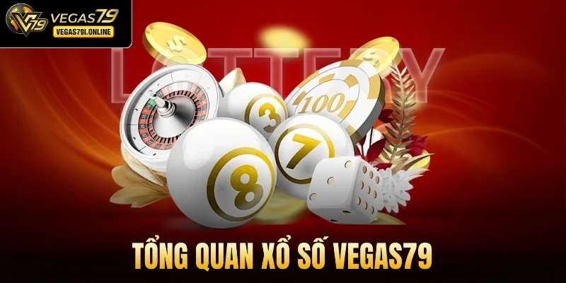 Tổng quan xổ số Vegas79